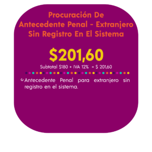 PROCURACIÓN DE ANTECEDENTE PENAL - EXTRANJERO SIN REGISTRO EN EL SISTEMA